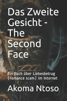 Paperback Das Zweite Gesicht - The Second Face: Ein Buch über Liebesbetrug (romance scam) im Internet [German] Book