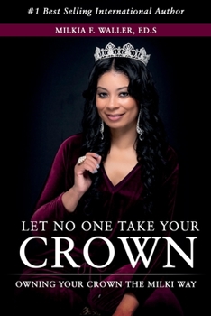 Let No One Take Your Crown: Owning Your Crown The Milki Way