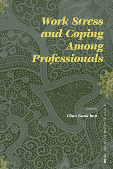 Work Stress and Coping Among Professionals (Social Sciences in Asia) - Book #11 of the Social Sciences in Asia