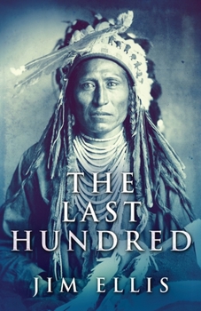 Paperback The Last Hundred: A Novel Of The Apache Wars Book