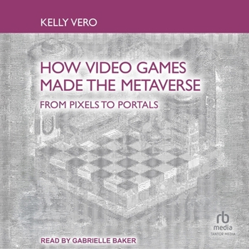 How Video Games Made the Metaverse: From Pixels to Portals