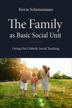 Paperback The Family as Basic Social Unit: Living Out Catholic Social Teaching Book