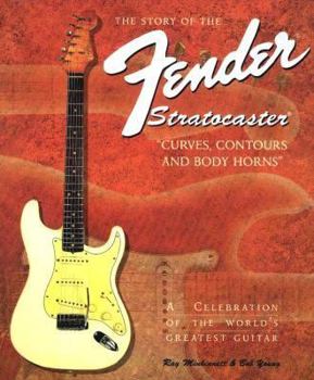 The Story of the Fender Stratocaster: A Celebration of the World's Greatest Guitar
