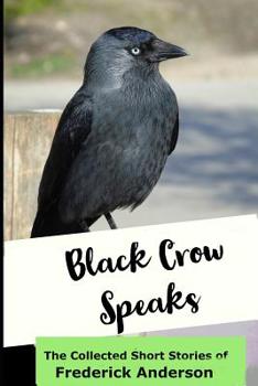 Paperback Black Crow Speaks: The Short Stories of Frederick Anderson Book