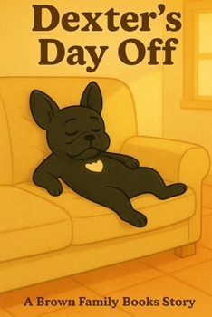 Paperback Dexter's Day Off: A Brown Family Books Story Book