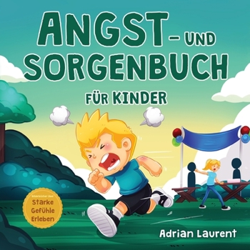 Paperback Angst- und Sorgenbuch für Kinder: Schritt-für-Schritt-Tipps und Techniken für Kinder, um Ängste und Sorgen zu beruhigen und selbst bewältigen zu könne [German] Book