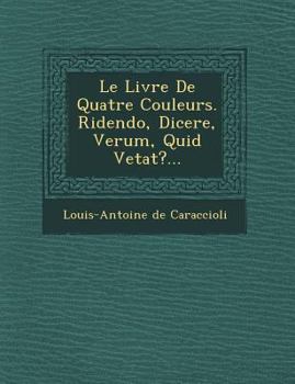 Paperback Le Livre de Quatre Couleurs. Ridendo, Dicere, Verum, Quid Vetat?... [French] Book