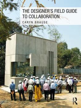 Paperback The Designer's Field Guide to Collaboration Book