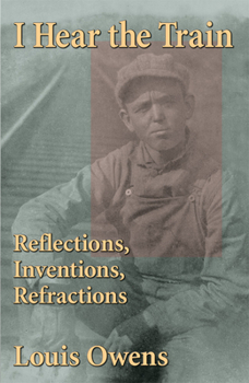 Paperback I Hear the Train: Reflections, Inventions, Refractions Volume 40 Book