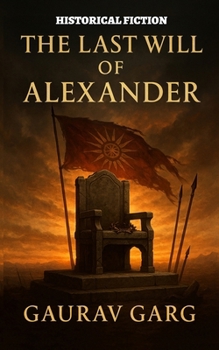 Paperback The Last Will of Alexander: One king dies. A world ignites Book