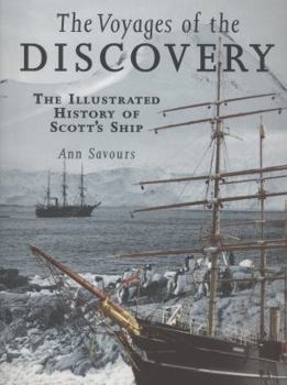 The Voyages of the "Discovery": Illustrated History of Scott's Ship
