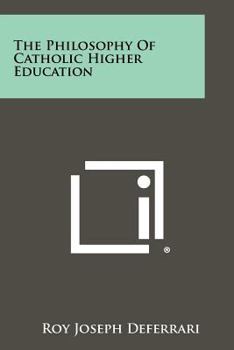 Paperback The Philosophy Of Catholic Higher Education Book