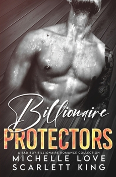 Paperback Billionaire Protectors: A Bad Boy Billionaires Romance Collection Book