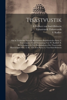 Paperback Tisastvustik; ein in türkischer Sprache bearbeitetes buddhistisches Sutra. I. Transcription und Übersetzung von W. Radloff. II. Bemerkungen zu den Bra [German] Book