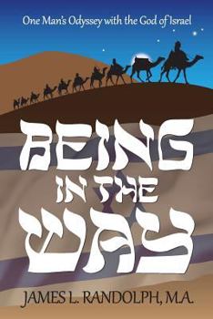 Being In The Way: One Man's Odyssey With the God of Israel