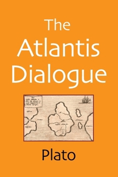 Paperback The Atlantis Dialogue: The Original Story of the Lost City, Civilization, Continent, and Empire Book