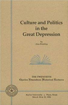 Culture and Politics in the Great Depression - Book  of the Charles Edmondson Historical Lectures