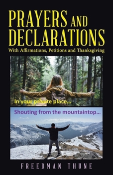 Prayers and Declarations: With Affirmations, Petitions and Thanksgiving