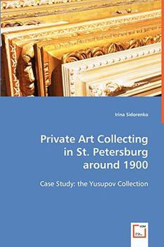 Paperback Private Art Collecting in St. Petersburg around 1900 Book