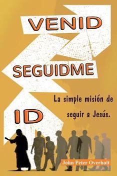 Paperback Venid - Seguidme - Id: La simple mision de seguir a Jesus. [Spanish] Book