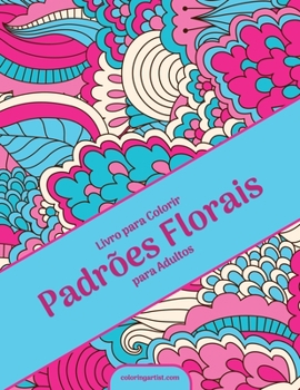 Paperback Livro para Colorir Padrões Florais para Adultos [Portuguese] Book