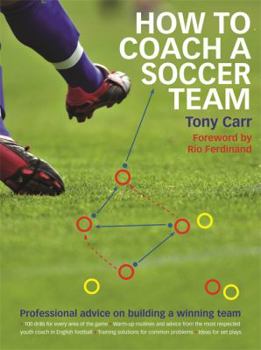 Paperback How to Coach a Soccer Team: Professional Advice on Building a Winning Team Book
