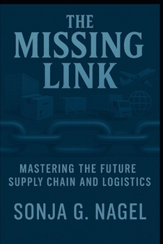 Paperback The Missing Link: Mastering Future Supply Chain and Logistics Book