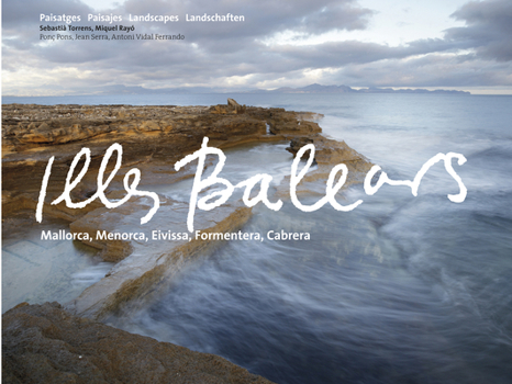 Illes Balears: Paisatges = Paisajes = Landscapes = Landschaften