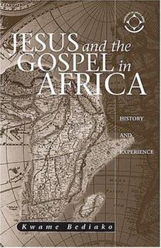 Paperback Jesus and the Gospel in Africa: History and Experience Book