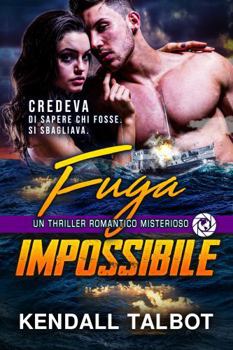 Fuga Impossibile: Un Thriller Romantico Misterioso (Italian Edition)