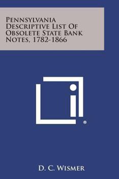 Paperback Pennsylvania Descriptive List Of Obsolete State Bank Notes, 1782-1866 Book