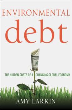 Hardcover Environmental Debt: The Hidden Costs of a Changing Global Economy Book