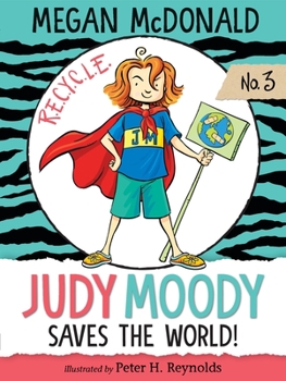 Judy Moody Saves the World! - Book #3 of the Judy Moody