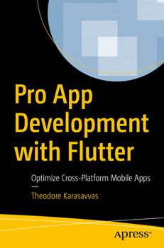 Paperback Pro App Development with Flutter: Optimize Cross-Platform Mobile Apps Book