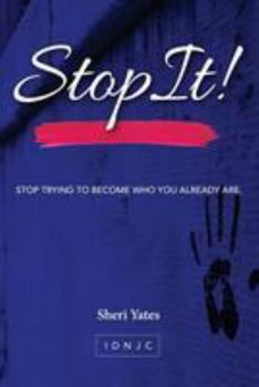 Paperback Stop It: Stop trying to become who you already are Book