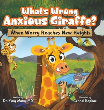 Hardcover What's Wrong Anxious Giraffe?: When Worry Reaches New Heights Book