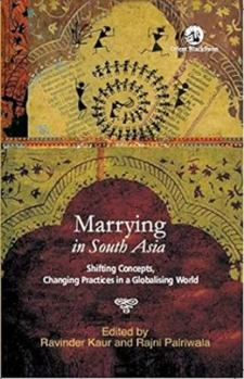 Paperback Marrying in South Asia;: Shifting Concepts, Changing Practices in a Globalising World Book