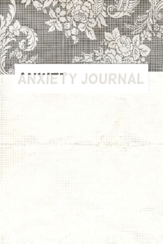 Anxiety Journal: Journal for Anxiety Sufferers With Anxiety and Mood Trackers with Anxiety Symptom Book & Worksheet