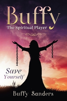 Paperback Buffy the Spiritual Player: Save Yourself Book