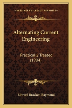 Paperback Alternating Current Engineering: Practically Treated (1904) Book