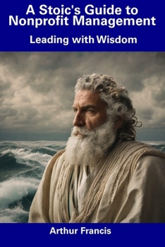 Paperback A Stoic's Guide to Nonprofit Management: Leading with Wisdom Book