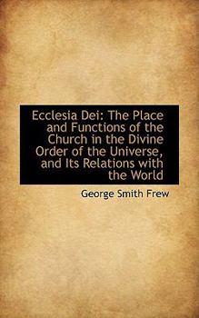Paperback Ecclesia Dei: The Place and Functions of the Church in the Divine Order of the Universe, and Its Rel Book