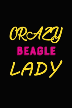 Paperback Crazy Beagle Lady: Blank Lined Journal for Dog Lovers, Dog Mom, Dog Dad and Pet Owners Book