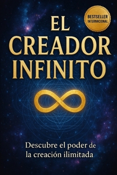 EL CREADOR INFINITO (Spanish Edition)