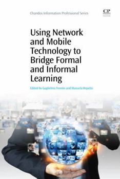 Paperback Using Network and Mobile Technology to Bridge Formal and Informal Learning Book