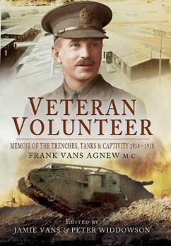 Hardcover Veteran Volunteer: Memoir of the Trenches, Tanks and Captivity 1914-1919 Book