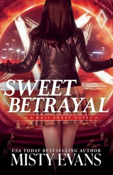 Sweet Betrayal, Kali Sweet Urban Fantasy Series, Book 6