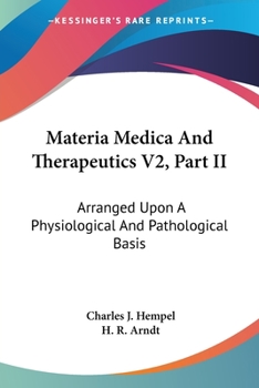 Paperback Materia Medica And Therapeutics V2, Part II: Arranged Upon A Physiological And Pathological Basis Book