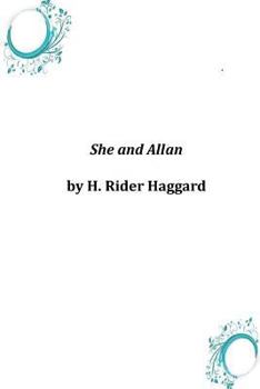 She and Allan - Book #10 of the Allan Quatermain, Ayesha, and Umslopogaas