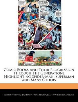 Paperback Comic Books and Their Progression Through the Generations Highlighting Spider-Man, Superman and Many Others Book